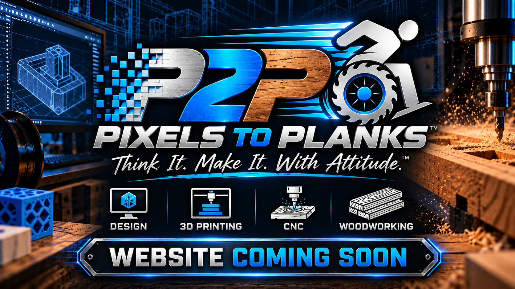 Pixels to Planks — Think It. Make It. With Attitude. Website Coming Soon